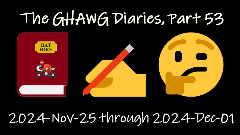 The GHAWG Diaries, Part 53